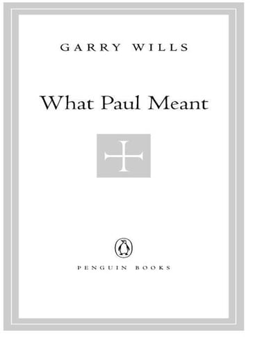 What Paul Meant - Garry Wills