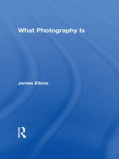 What Photography Is