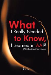 What I Really Needed to Know, I Learned in Aa!? (Alcoholics Anonymous)