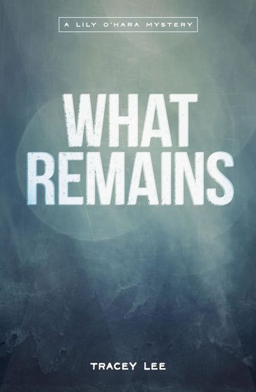 What Remains - TRACEY LEE