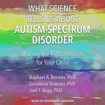 What Science Tells Us about Autism Spectrum Disorder - PhD Raphael A. Bernier - Geraldine Dawson - PhD Joel T. Nigg