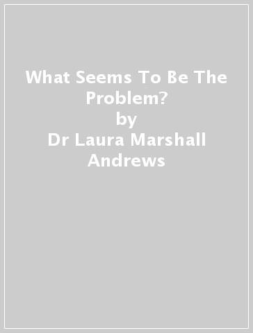 What Seems To Be The Problem? - Dr Laura Marshall Andrews