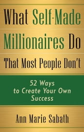 What Self-Made Millionaires Do That Most People Don t