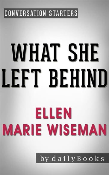 What She Left Behind: by Ellen Marie Wiseman   Conversation Starters - Daily Books