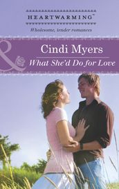 What She d Do For Love (Mills & Boon Heartwarming)
