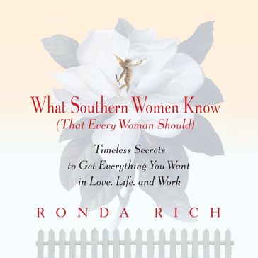What Southern Women Know (That Every Woman Should) - Ronda Rich