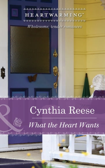 What The Heart Wants (Mills & Boon Heartwarming) - Cynthia Reese