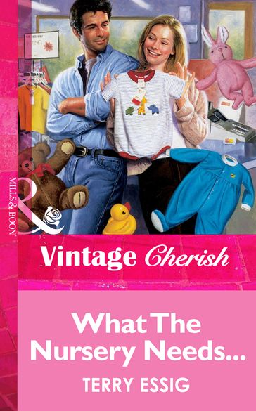 What The Nursery Needs... (Mills & Boon Vintage Cherish) - Terry Essig