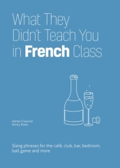 What They Didn t Teach You In French Class
