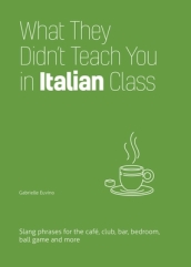 What They Didn t Teach You In Italian Class