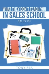 What They Don T Teach You in Sales School
