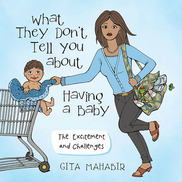 What They Don'T Tell You About Having a Baby - Gita Mahabir