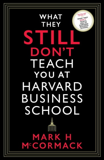 What They Still Don't Teach You At Harvard Business School - Mark H. McCormack