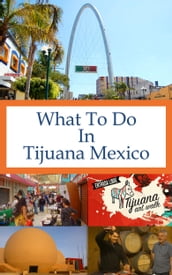 What To Do In Tijuana Mexico