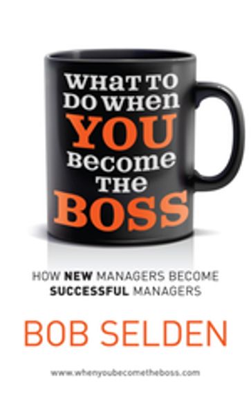 What To Do When You Become the Boss - Bob Selden