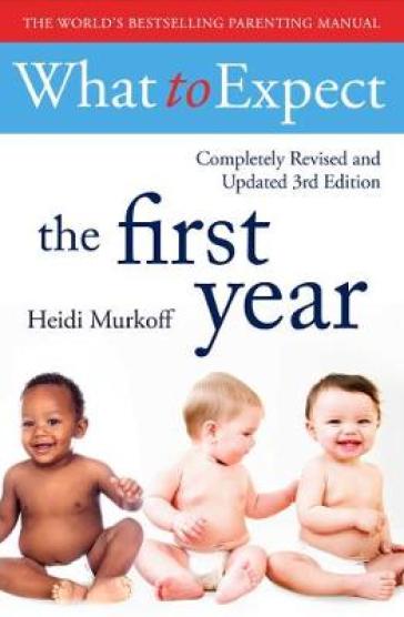 What To Expect The 1st Year [3rd  Edition] - Heidi Murkoff