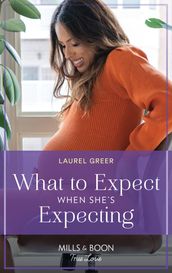 What To Expect When She s Expecting (Sutter Creek, Montana, Book 8) (Mills & Boon True Love)
