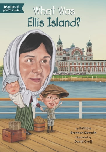 What Was Ellis Island? - Patricia Brennan Demuth - Who HQ