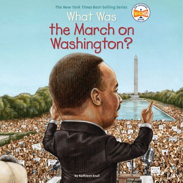 What Was the March on Washington? - Kathleen Krull - Who HQ