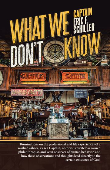 What We Don't Know - Captain Eric F. Schiller