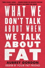 What We Don t Talk About When We Talk About Fat