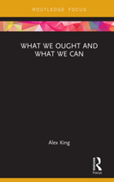 What We Ought and What We Can - ALEX KING