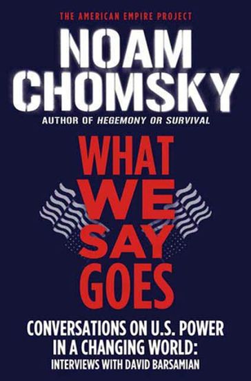 What We Say Goes - Noam Chomsky - David Barsamian