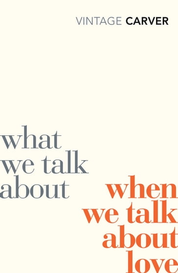 What We Talk About When We Talk About Love - Raymond Carver