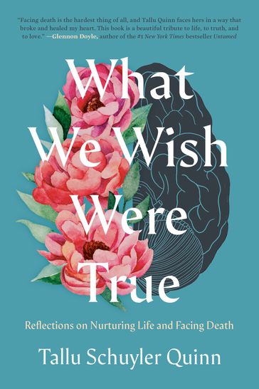 What We Wish Were True - Tallu Schuyler Quinn