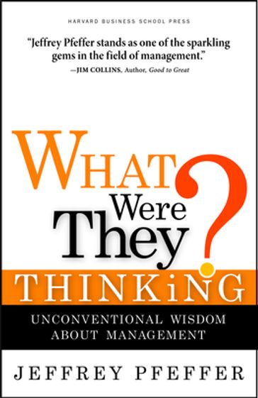 What Were They Thinking? - Jeffrey Pfeffer