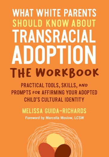 What White Parents Should Know about Transracial Adoption--The Workbook - Melissa Guida-Richards