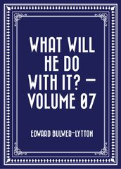 What Will He Do with It?  Volume 07
