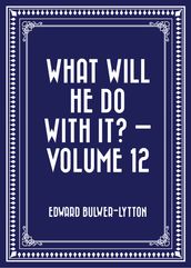 What Will He Do with It?  Volume 12