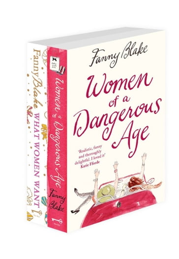 What Women Want, Women of a Dangerous Age: 2-Book Collection - Fanny Blake