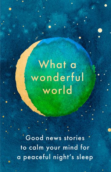 What a Wonderful World: Good News Stories to Calm Your Mind for a Peaceful Night's Sleep - HarperCollins