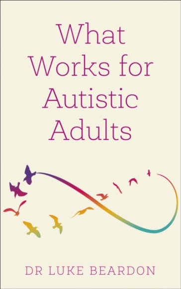 What Works for Autistic Adults - Luke Beardon