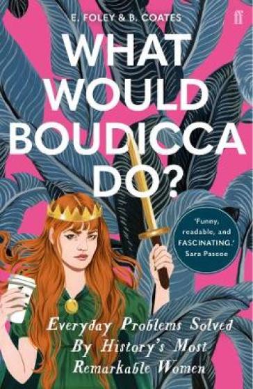 What Would Boudicca Do? - Elizabeth Foley - Beth Coates