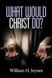What Would Christ Do?
