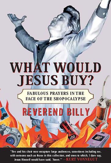 What Would Jesus Buy? - Reverend Billy Talen