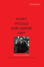 What Would Keir Hardie Say