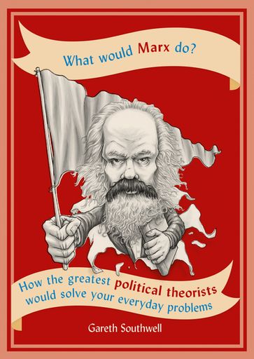 What Would Marx Do? - Gareth Southwell