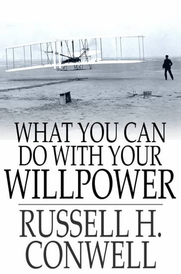 What You Can Do With Your Will Power - Russell H. Conwell