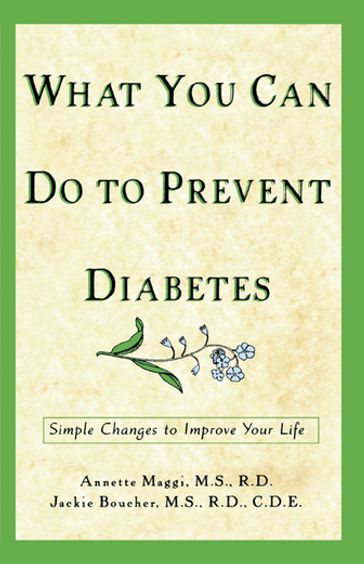 What You Can Do to Prevent Diabetes - M.S.  R.D. Annette Maggi - M.S.  R.D.  C.D.E. Jackie Boucher