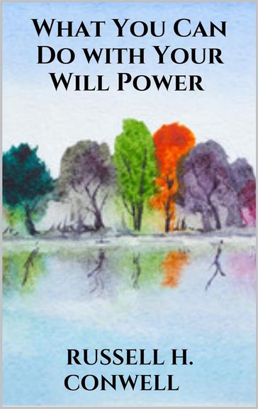 What You Can Do with Your Will Power - Russell H. Conwell