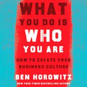 What You Do Is Who You Are: How to Create Your Business Culture