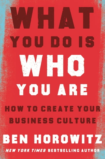 What You Do Is Who You Are - Ben Horowitz