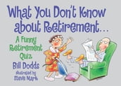 What You Don t Know about Retirement