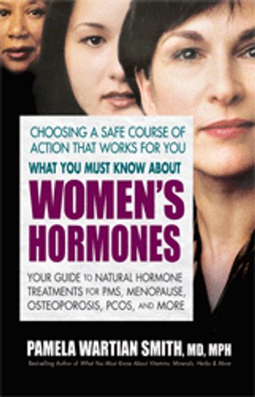 What You Must Know About Women's Hormones - Pamela Wartian Smith