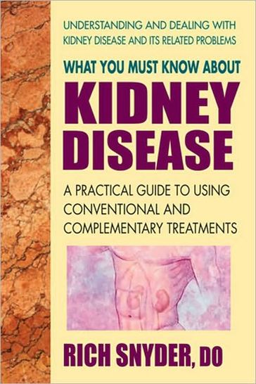 What You Must Know About Kidney Disease - Rich Snyder