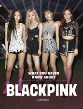 What You Never Knew About Blackpink